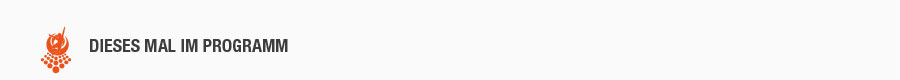 Dieses Mal im Programm